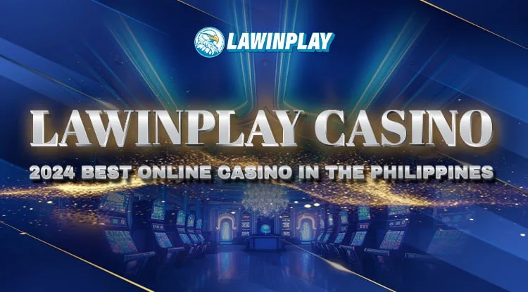 Lawinplay casino: 2024 Best Online Casino in the Philippines